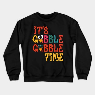 Its Gobble Gobble Time Crewneck Sweatshirt